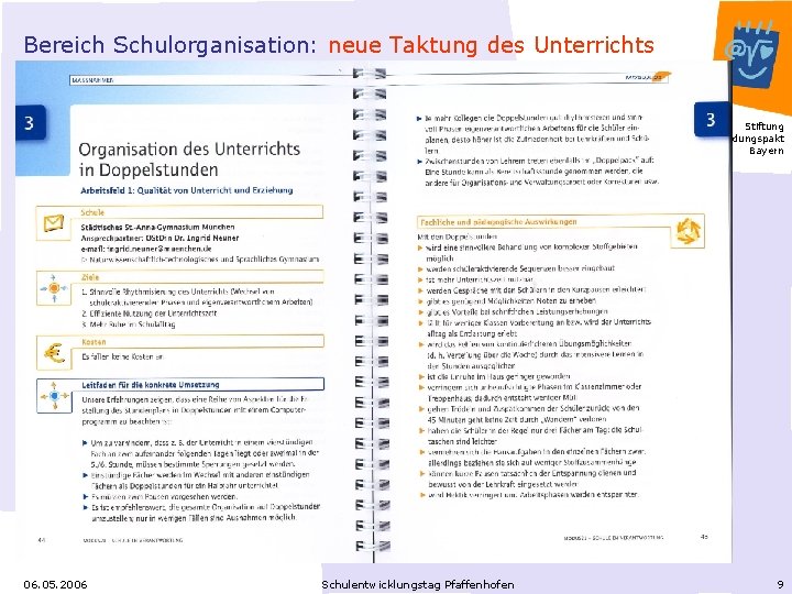 Bereich Schulorganisation: neue Taktung des Unterrichts Stiftung Bildungspakt Bayern 06. 05. 2006 Schulentwicklungstag Pfaffenhofen