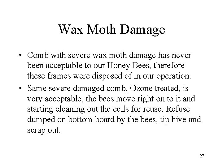 Wax Moth Damage • Comb with severe wax moth damage has never been acceptable