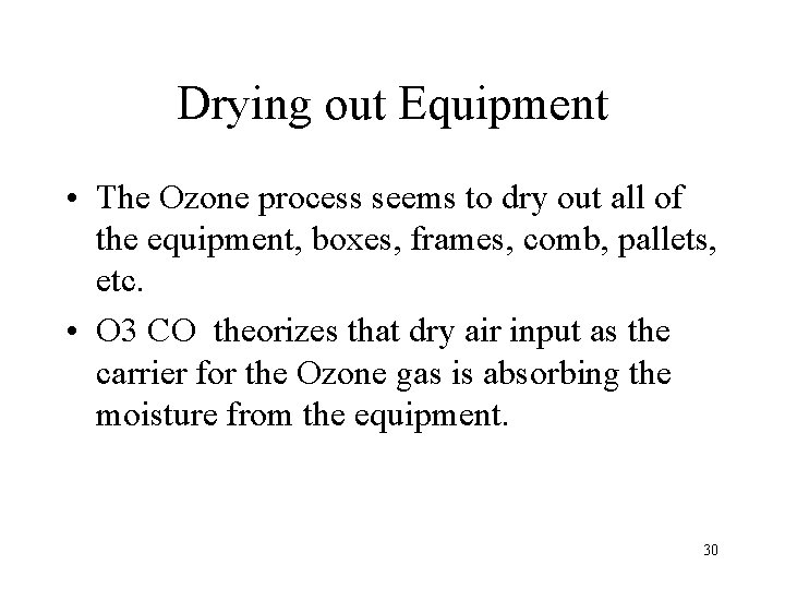 Drying out Equipment • The Ozone process seems to dry out all of the