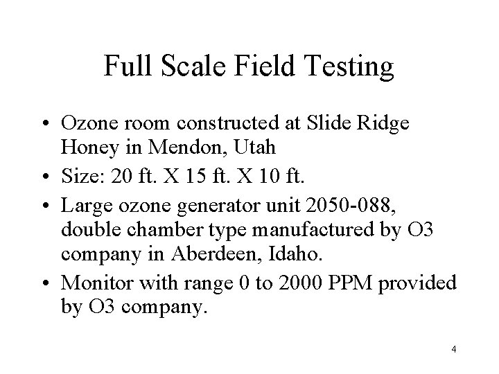 Full Scale Field Testing • Ozone room constructed at Slide Ridge Honey in Mendon,