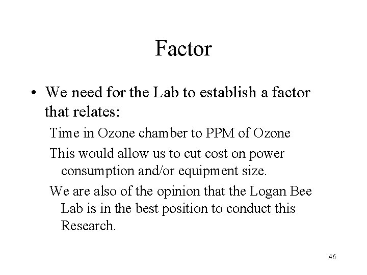 Factor • We need for the Lab to establish a factor that relates: Time