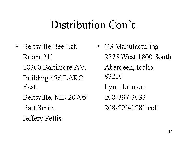 Distribution Con’t. • Beltsville Bee Lab Room 211 10300 Baltimore AV. Building 476 BARCEast