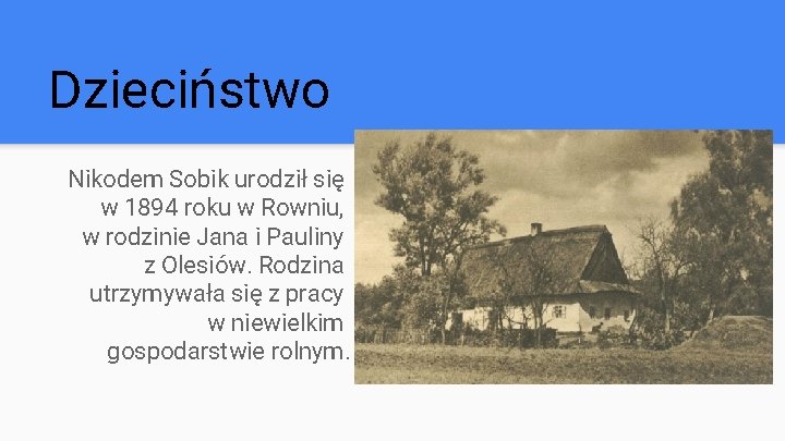 Dzieciństwo Nikodem Sobik urodził się w 1894 roku w Rowniu, w rodzinie Jana i