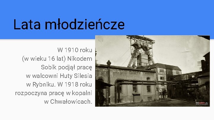 Lata młodzieńcze W 1910 roku (w wieku 16 lat) Nikodem Sobik podjął pracę w