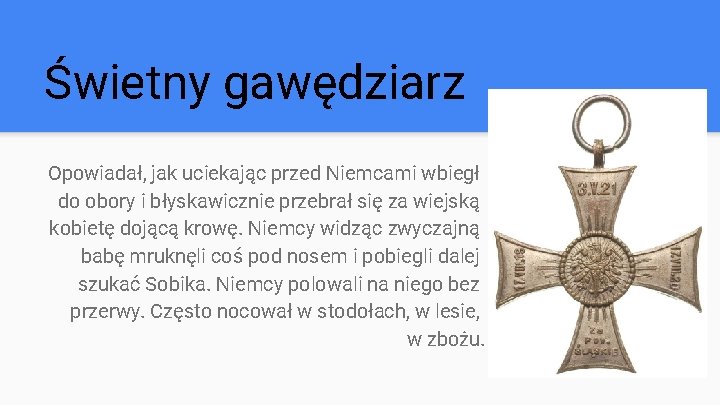 Świetny gawędziarz Opowiadał, jak uciekając przed Niemcami wbiegł do obory i błyskawicznie przebrał się