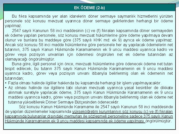 EK ÖDEME (2 -b) Bu fıkra kapsamında yer alan idarelerin döner sermaye saymanlık hizmetlerini