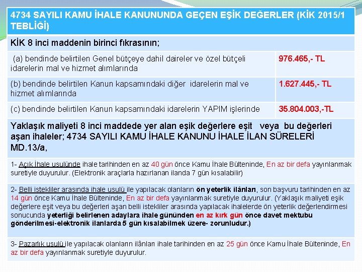 4734 SAYILI KAMU İHALE KANUNUNDA GEÇEN EŞİK DEĞERLER (KİK 2015/1 TEBLİĞİ) KİK 8 inci