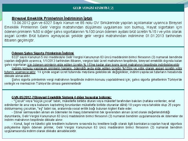 GELİR VERGİSİ KESİNTİSİ (2) Bireysel Emeklilik Primlerinin İndiriminin İptali 13. 06. 2012 gün ve