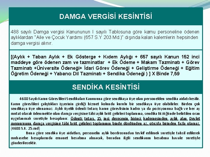 DAMGA VERGİSİ KESİNTİSİ 488 sayılı Damga vergisi Kanununun I sayılı Tablosuna göre kamu personeline