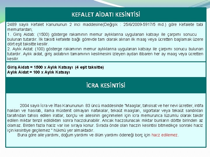 KEFALET AİDATI KESİNTİSİ 2489 sayılı Kefalet Kanununun 2 inci maddesine(Değişik : 25/6/2009 -5917/5 md.