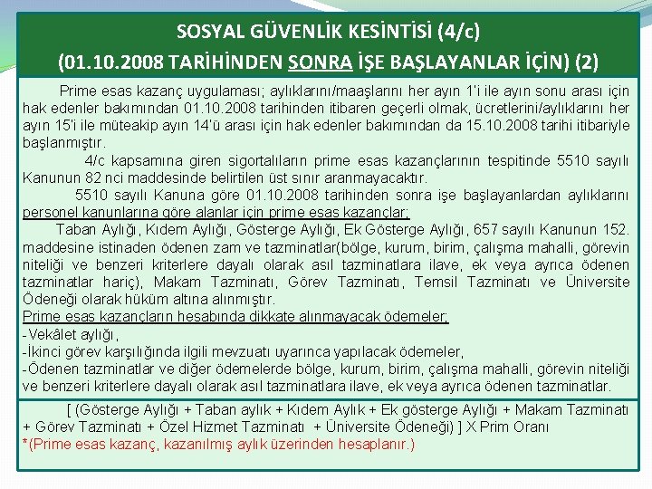 SOSYAL GÜVENLİK KESİNTİSİ (4/c) (01. 10. 2008 TARİHİNDEN SONRA İŞE BAŞLAYANLAR İÇİN) (2) Prime