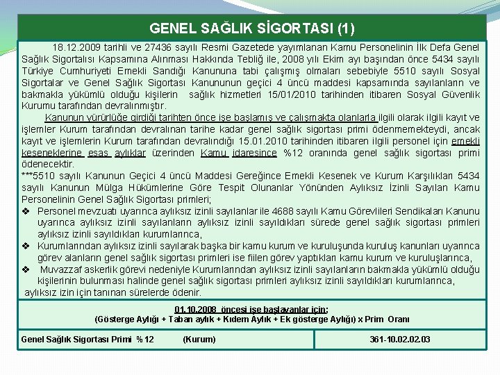 GENEL SAĞLIK SİGORTASI (1) 18. 12. 2009 tarihli ve 27436 sayılı Resmi Gazetede yayımlanan