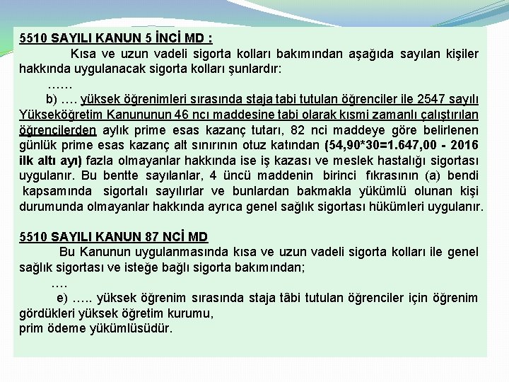 5510 SAYILI KANUN 5 İNCİ MD : Kısa ve uzun vadeli sigorta kolları bakımından