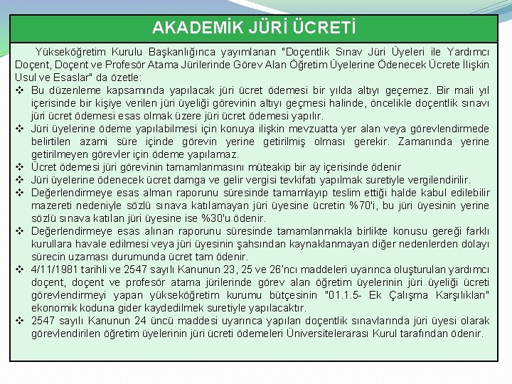 AKADEMİK JÜRİ ÜCRETİ Yükseköğretim Kurulu Başkanlığınca yayımlanan "Doçentlik Sınav Jüri Üyeleri ile Yardımcı Doçent,