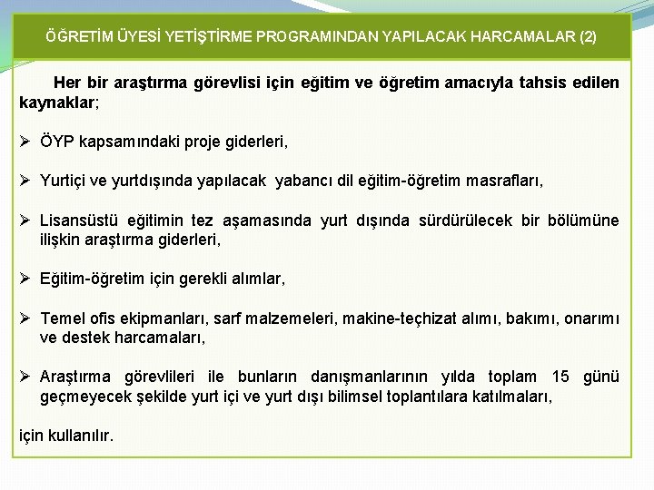 ÖĞRETİM ÜYESİ YETİŞTİRME PROGRAMINDAN YAPILACAK HARCAMALAR (2) Her bir araştırma görevlisi için eğitim ve