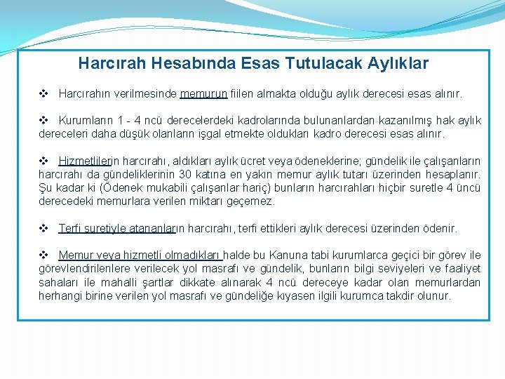 Harcırah Hesabında Esas Tutulacak Aylıklar v Harcırahın verilmesinde memurun fiilen almakta olduğu aylık derecesi