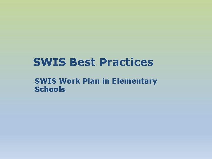 SWIS Best Practices SWIS Work Plan in Elementary Schools 