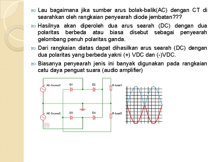  Lau bagaimana jika sumber arus bolak-balik(AC) dengan CT di searahkan oleh rangkaian penyearah