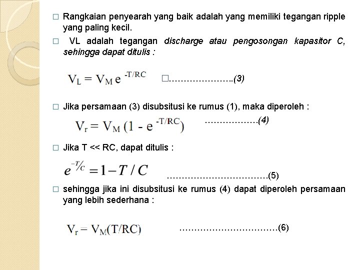 � Rangkaian penyearah yang baik adalah yang memiliki tegangan ripple yang paling kecil. �