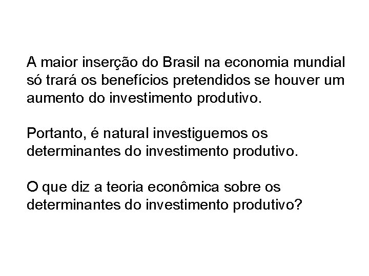 A maior inserção do Brasil na economia mundial só trará os benefícios pretendidos se