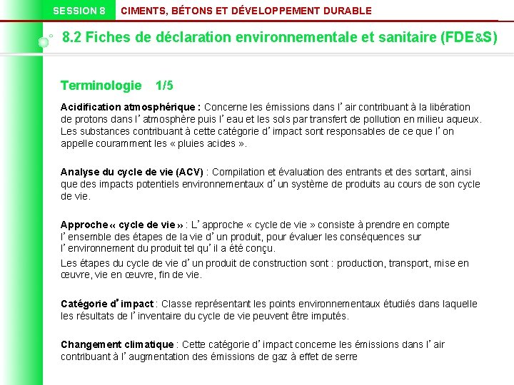 SESSION 8 CIMENTS, BÉTONS ET DÉVELOPPEMENT DURABLE 8. 2 Fiches de déclaration environnementale et