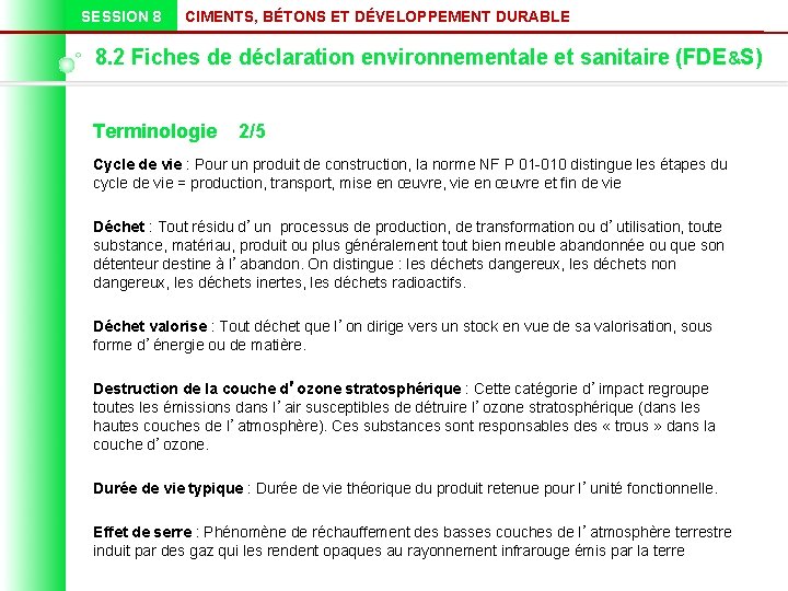 SESSION 8 CIMENTS, BÉTONS ET DÉVELOPPEMENT DURABLE 8. 2 Fiches de déclaration environnementale et