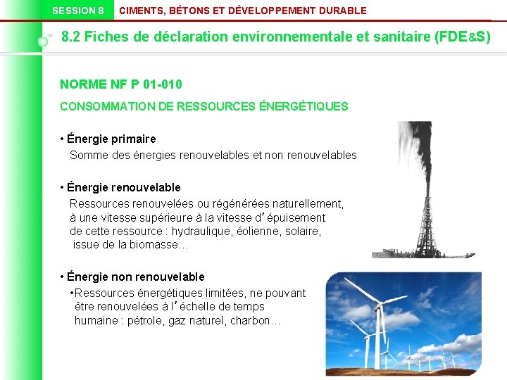 SESSION 8 CIMENTS, BÉTONS ET DÉVELOPPEMENT DURABLE 8. 2 Fiches de déclaration environnementale et