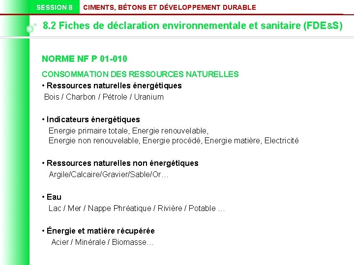 SESSION 8 CIMENTS, BÉTONS ET DÉVELOPPEMENT DURABLE 8. 2 Fiches de déclaration environnementale et