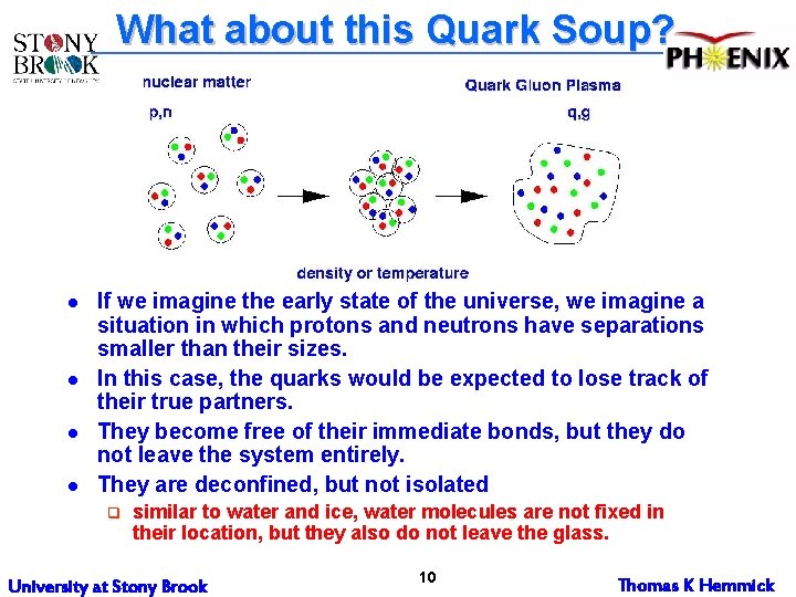 What about this Quark Soup? l l If we imagine the early state of