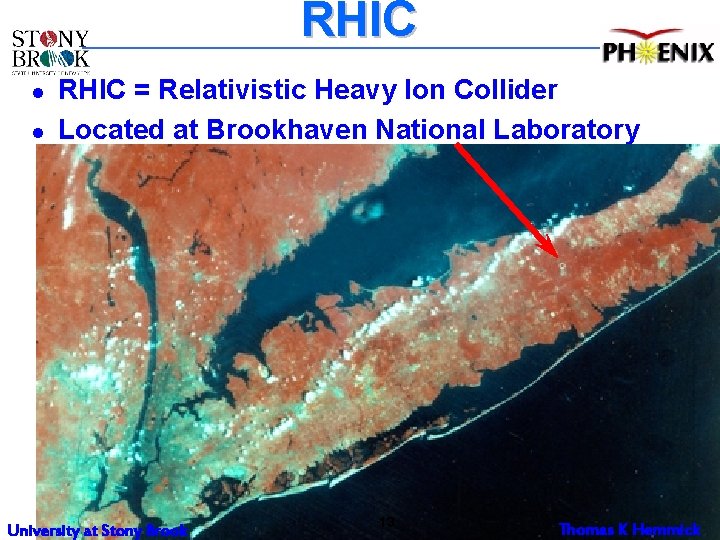 RHIC l l RHIC = Relativistic Heavy Ion Collider Located at Brookhaven National Laboratory