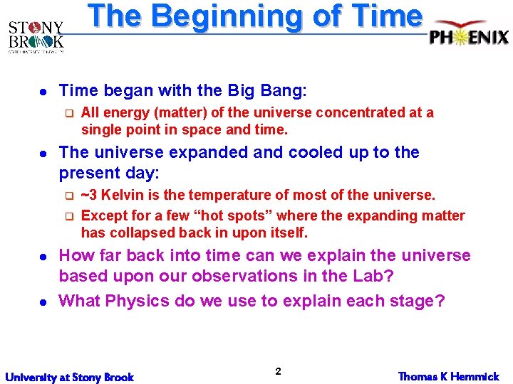 The Beginning of Time l Time began with the Big Bang: q l The