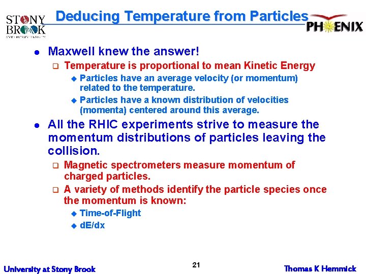 Deducing Temperature from Particles l Maxwell knew the answer! q Temperature is proportional to