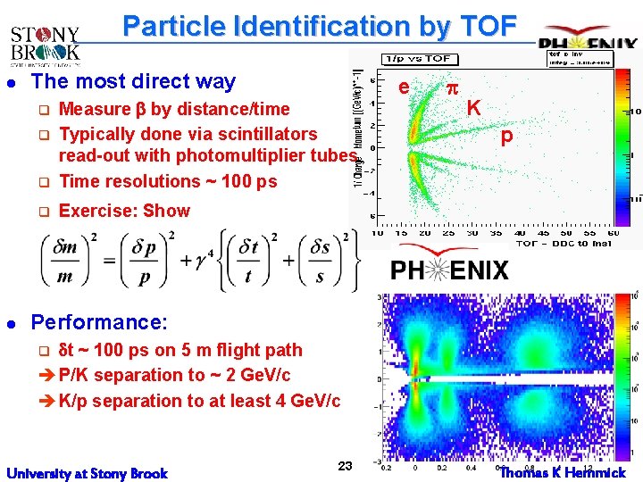 Particle Identification by TOF l The most direct way q Measure b by distance/time