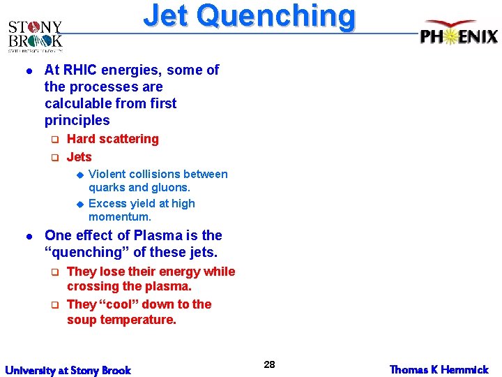 Jet Quenching l At RHIC energies, some of the processes are calculable from first