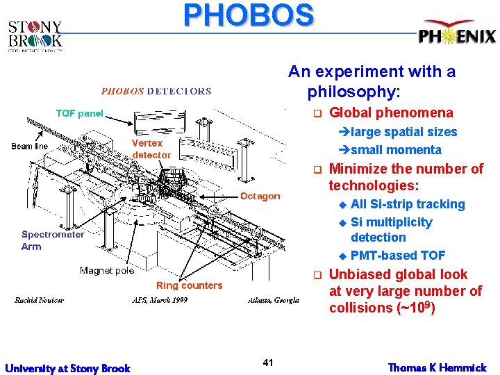 PHOBOS An experiment with a philosophy: q Global phenomena èlarge spatial sizes èsmall momenta