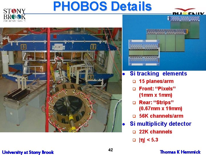 PHOBOS Details l Si tracking elements q q l University at Stony Brook 42