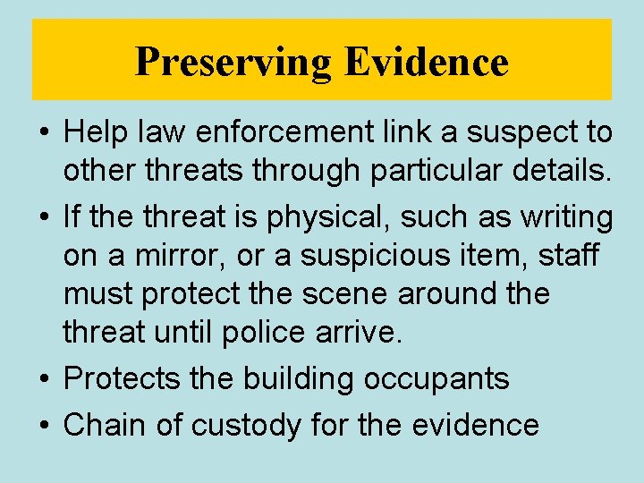 Preserving Evidence • Help law enforcement link a suspect to other threats through particular