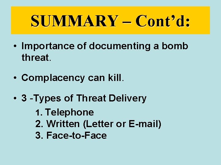 SUMMARY – Cont’d: • Importance of documenting a bomb threat. • Complacency can kill.