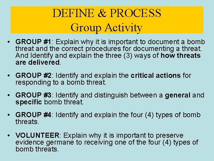 DEFINE & PROCESS Group Activity • GROUP #1: Explain why it is important to