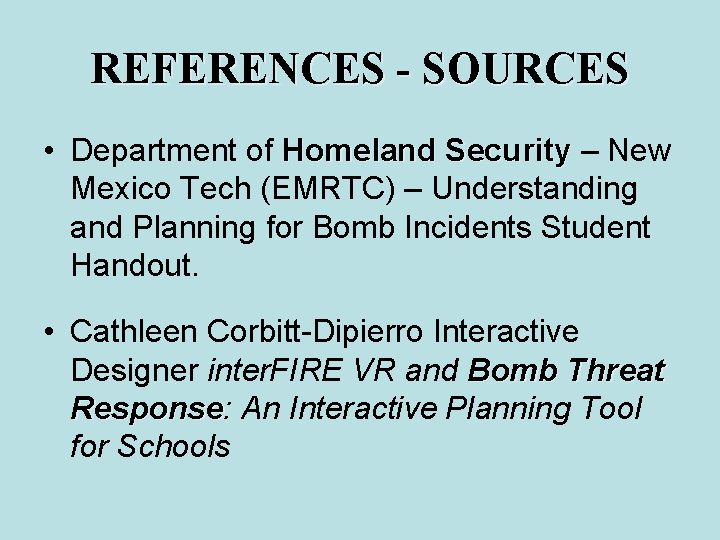 REFERENCES - SOURCES • Department of Homeland Security – New Mexico Tech (EMRTC) –