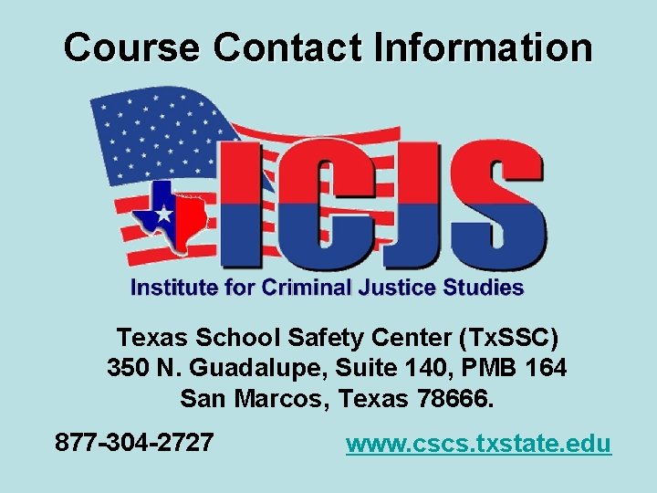 Course Contact Information Texas School Safety Center (Tx. SSC) 350 N. Guadalupe, Suite 140,