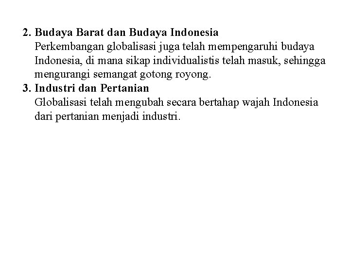 2. Budaya Barat dan Budaya Indonesia Perkembangan globalisasi juga telah mempengaruhi budaya Indonesia, di