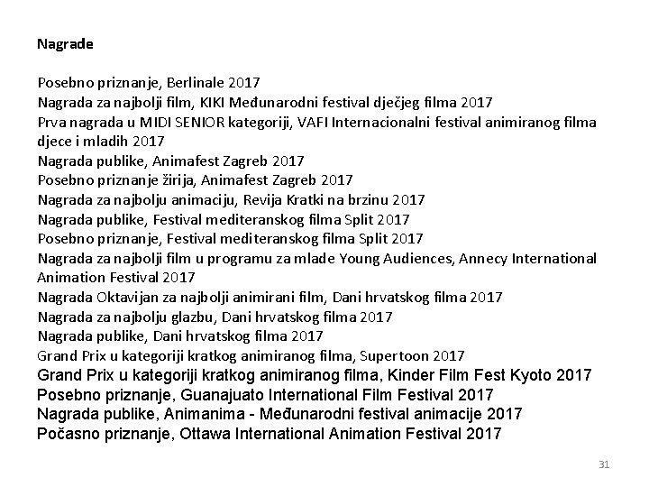 Nagrade Posebno priznanje, Berlinale 2017 Nagrada za najbolji film, KIKI Međunarodni festival dječjeg filma