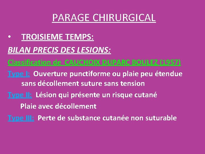 PARAGE CHIRURGICAL • TROISIEME TEMPS: BILAN PRECIS DES LESIONS: Classification de CAUCHOIX DUPARC BOULEZ