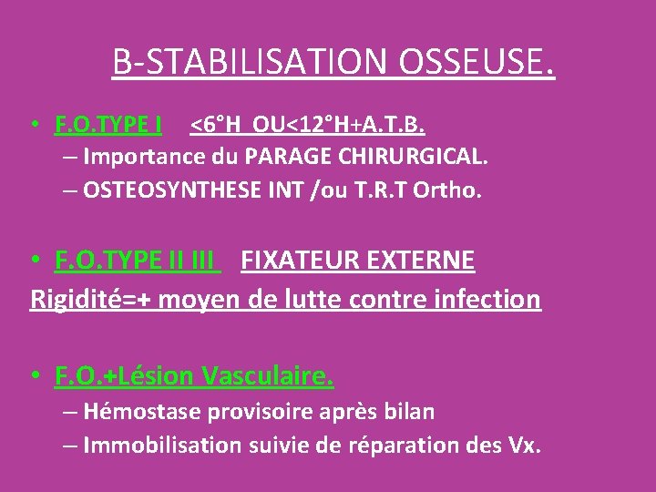 B-STABILISATION OSSEUSE. • F. O. TYPE I <6°H OU<12°H+A. T. B. – Importance du B-STABILISATION OSSEUSE. • F. O. TYPE I <6°H OU<12°H+A. T. B. – Importance du