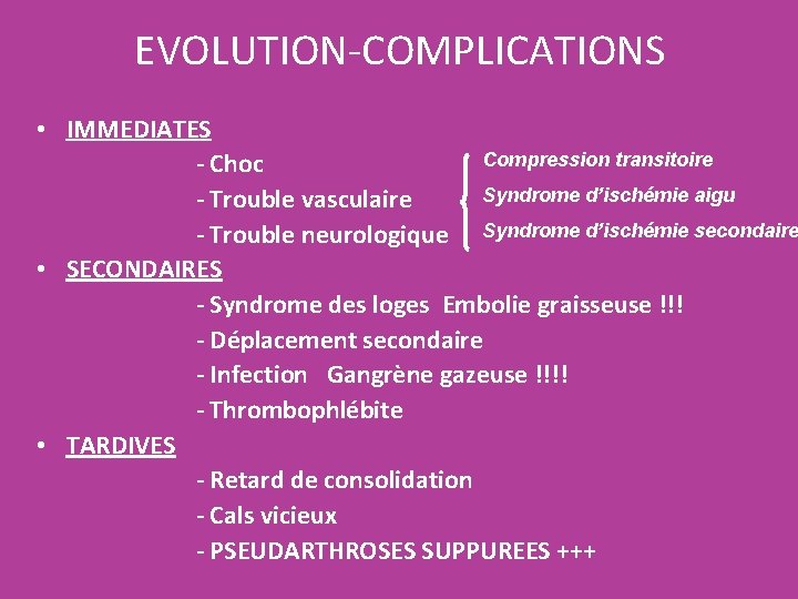EVOLUTION-COMPLICATIONS • IMMEDIATES Compression transitoire - Choc Syndrome d’ischémie aigu - Trouble vasculaire -