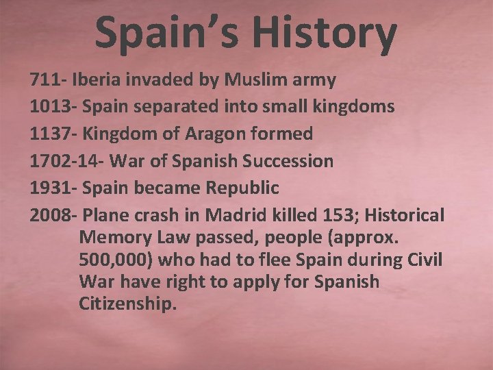 Spain’s History 711 - Iberia invaded by Muslim army 1013 - Spain separated into