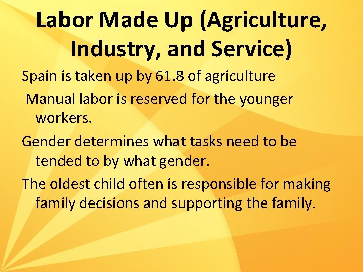 Labor Made Up (Agriculture, Industry, and Service) Spain is taken up by 61. 8