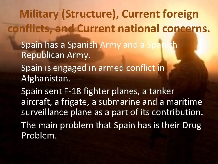 Military (Structure), Current foreign conflicts, and Current national concerns. Spain has a Spanish Army