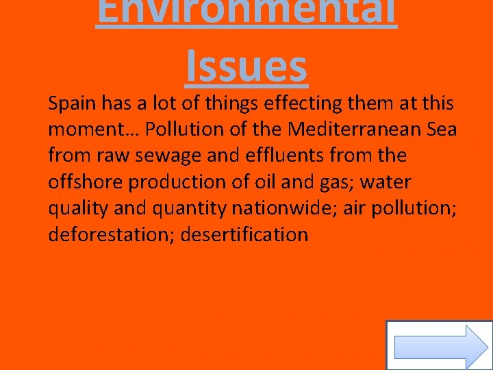 Environmental Issues Spain has a lot of things effecting them at this moment… Pollution